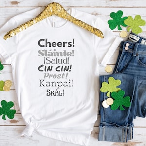 Cheers T-Shirt | St Patricks Day Shirt | Celebration Shirt | St Patrick's Day Fun | Cheers in Different Languages T-Shirt, Drinking T-Shirt