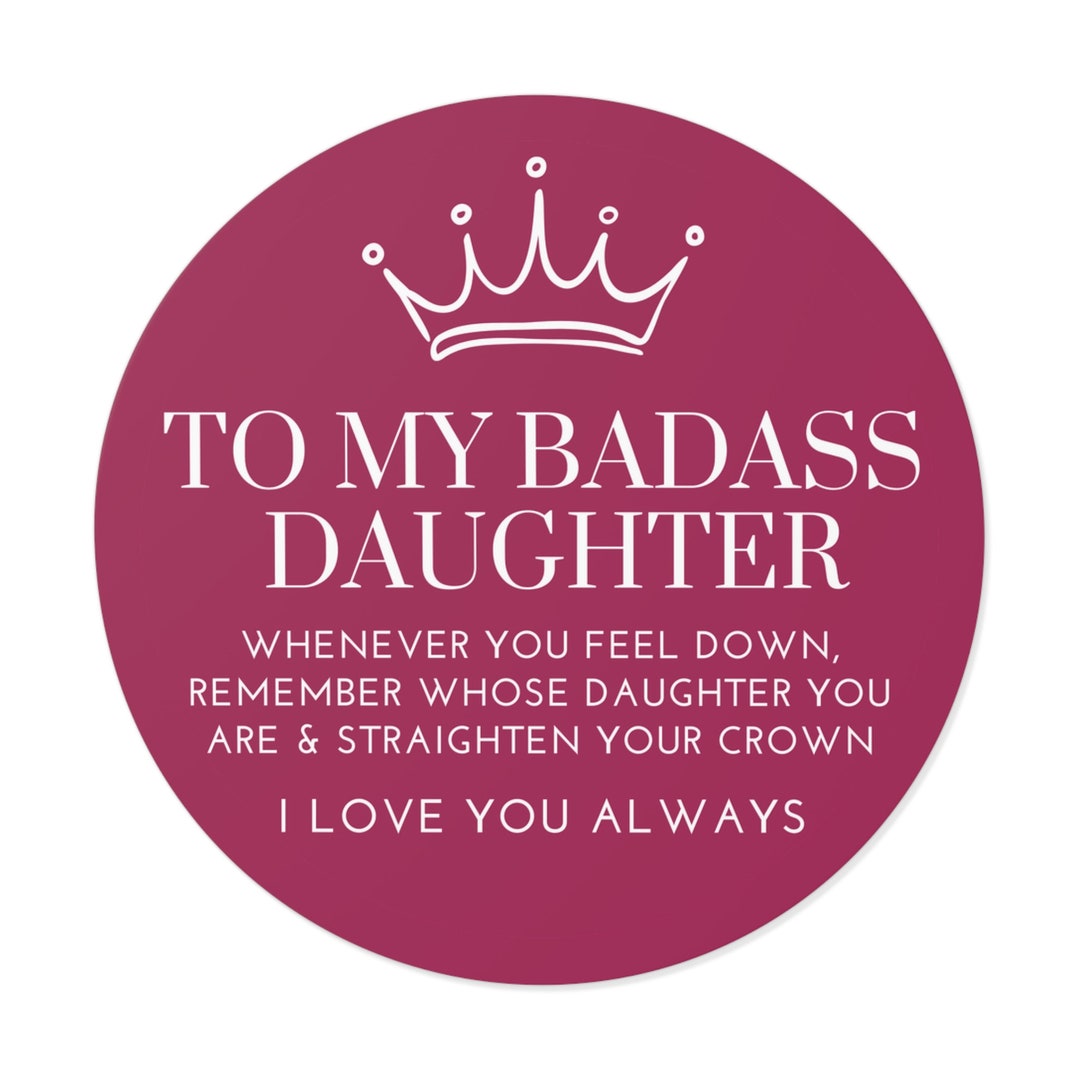 To My Badass Daughter Round Vinyl Sticker Motivation Gift Daughter