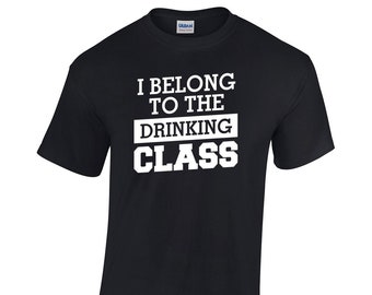I Belong to the Drinking Class T-Shirt in Men's and Ladies' Sizes
