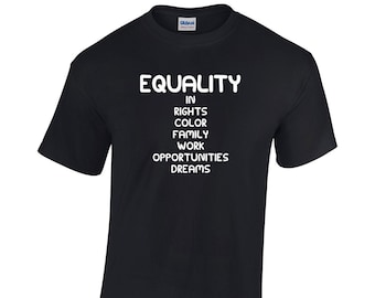 Equality T-Shirt - Equal Rights Shirt - Equality Gift Shirt in Men's and Ladies' Sizes