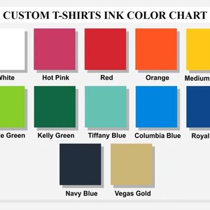 May include: Color chart for custom t-shirts showing ink colors in squares. Colors include white, hot pink, red, orange, medium yellow, apple green, kelly green, tiffany blue, columbia blue, royal blue, navy blue, and vegas gold.