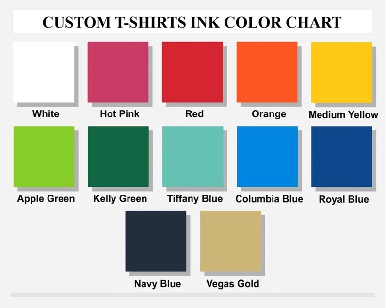 May include: Color chart for custom t-shirts showing ink colors in squares. Colors include white, hot pink, red, orange, medium yellow, apple green, kelly green, tiffany blue, columbia blue, royal blue, navy blue, and vegas gold.
