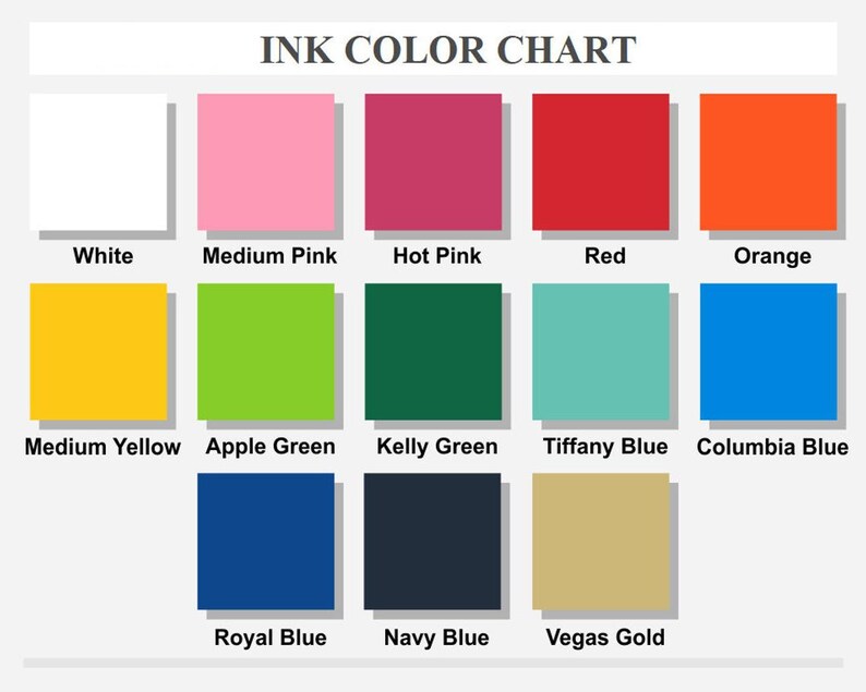 May include: Ink color chart with 12 color swatches. The colors are: white, medium pink, hot pink, red, orange, medium yellow, apple green, kelly green, tiffany blue, columbia blue, royal blue, navy blue, and vegas gold.
