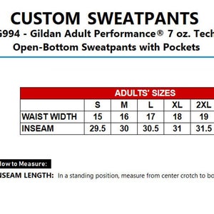 May include: A size chart for sweatpants with measurements in inches for waist width and inseam. The chart shows sizes from small to 4XL. The text reads "CUSTOM SWEATPANTS G994 - Gildan Adult Performance&reg; 7 oz. Tech Open-Bottom Sweatpants with Pockets ADULTS' SIZES".