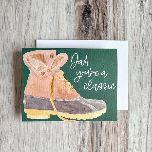 Dad You're A Classic Bean Boot Greeting Card | Outdoorsy Dad Card | Maine Father's Day Card | Classic Father's Day Card | Father's Day Card