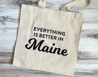 Everything is Better in Maine Tote Bag | Maine Tote Bag | Maine Gift | Maine Bag | Maine Lover