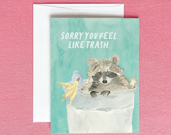 Raccoon Get Well Greeting Card | Sorry You Feel Bad Card | Break-up Card | Sorry You Feel Like Trash Card | Wish You Felt Better Card