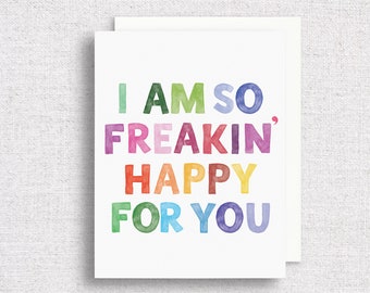 I'm So Freakin' Happy For You Greeting Card | You're Great Card | Card for Friend | Engagement Card | Congrats Card | Graduation Card