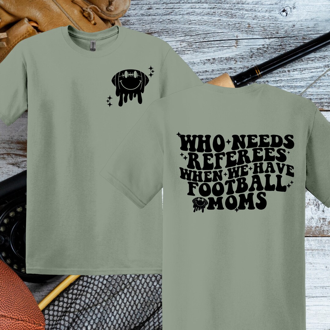 who-needs-referees-when-you-have-football-moms-etsy