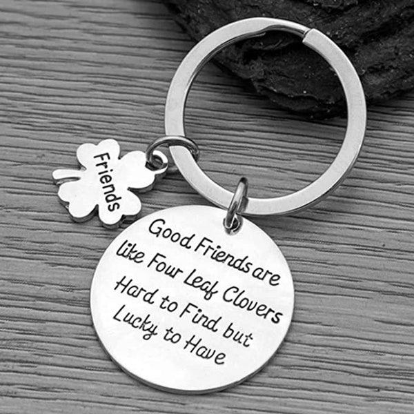 Friend Gift, Good Friends Are Like Four Leaf Clovers Key chain- Friend Jewelry- Gift for Friends, Birthday, Long Distance, Best Friend Gift