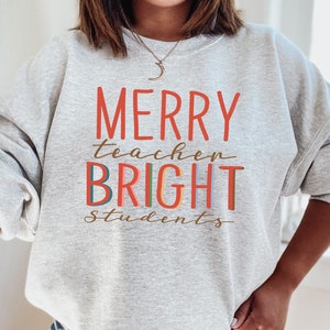Merry and Bright, Teacher Sweatshirt, Teacher Christmas Sweater, Xmas Teacher Shirt, Christmas Gift for Teacher, Teacher Christmas Shirts