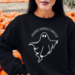 Consider yourself Ghosted Sweatshirt, Halloween Crewneck, Halloween Ghost Hoodie, Spooky Season, Funny Ghost Shirt, Funny Ghost Sweatshirt