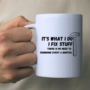 Mechanic Mug,  I fix things, Screwed Mug, Gifts For Him, Husband Mug