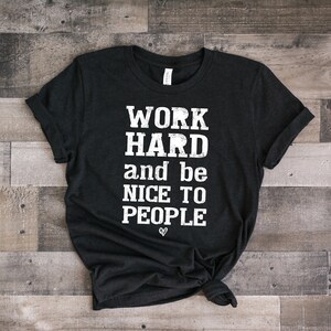 Work Hard and Be Nice to People Short-sleeve Unisex T-shirt - Etsy