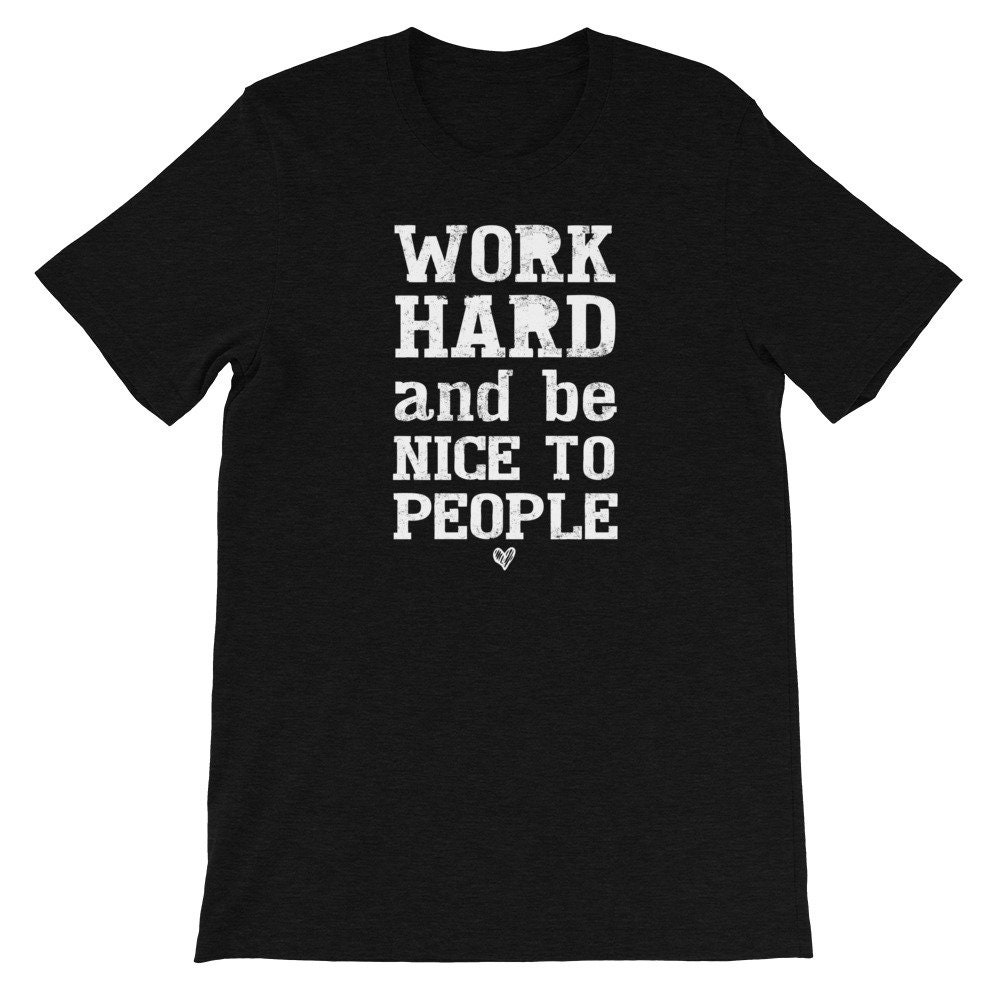 Work Hard and Be Nice to People Short-sleeve Unisex T-shirt - Etsy