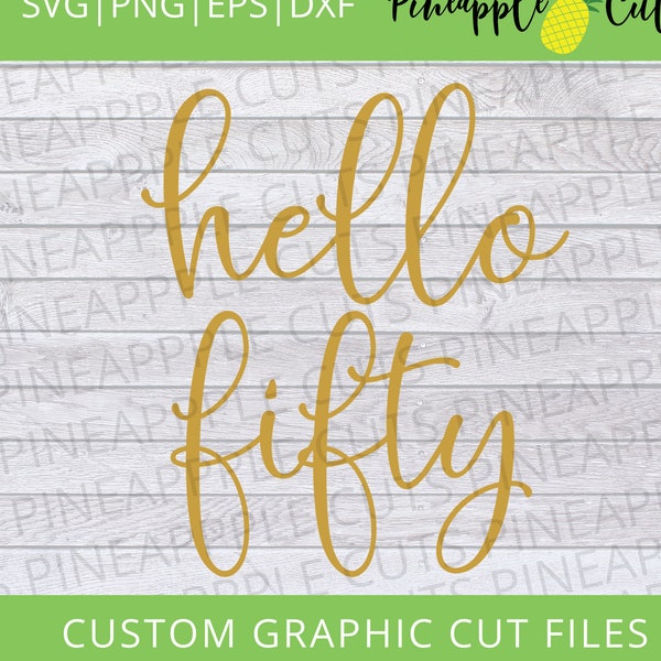 Hello Fifty svg, 50th Birthday svg, Birthday Celebration svg, Cricut svg, Instant Download, png, dxf, svg and eps cut files, Cricut svg