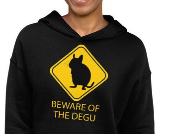 Beware of the DEGU | Funny Cute Saying | Crop Hoodie | Gift for Degu Holders and Owners of Octodon Degus | Warning Sign Top | Cute Cropped