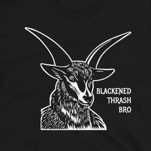 Blackened Thrash Bro Unisex T-Shirt Goat Baphomet Sarcastic Black Metal Satanist Shirt Satanism Saying Occultism Tee 666 Evil Saying