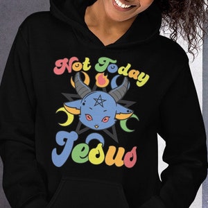 Not Today Jesus Hoodie Distressed Baphomet Saying Hooded Sweater Satan Devil Demon Unicorn Sweater Lucifer Unicorn Satanism