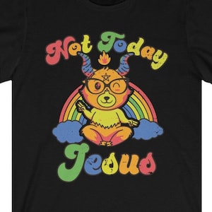 Not Today Jesus Unisex T-Shirt | Funny Nerdy Baphomet | Satan Devil Demon in Rainbow Colors Unicorn | Geek Demons Top
