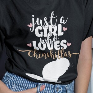 ust A Girl Who Loves Chinchillas | Unisex T-Shirt | Cute Chinchilla Saying | Gift for Chinchillin Chin Holder & Owners
