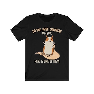 Do you have children? Sure! Funny Guinea Pig Mum Saying Unisex T-Shirt | Guinea Pig Shirt | Cute Guinea Pigs