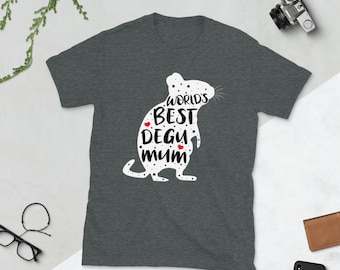 World's Best Degu Mum | Unisex T-Shirt | Top for Holders and Owners of Octodon Degus | Sweet Funny saying for Girls and Women Shirt