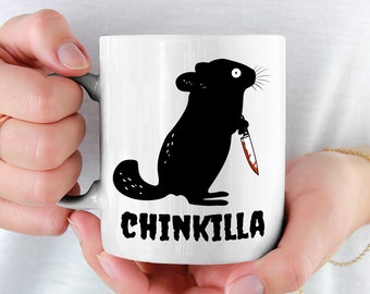 CHINKILLA Mug Sarcastic Chinchilla Saying Coffee Mug Chinchilla Gift for Women with Chinchillas Gifts Chinzilla Sarcasm Horror Chin