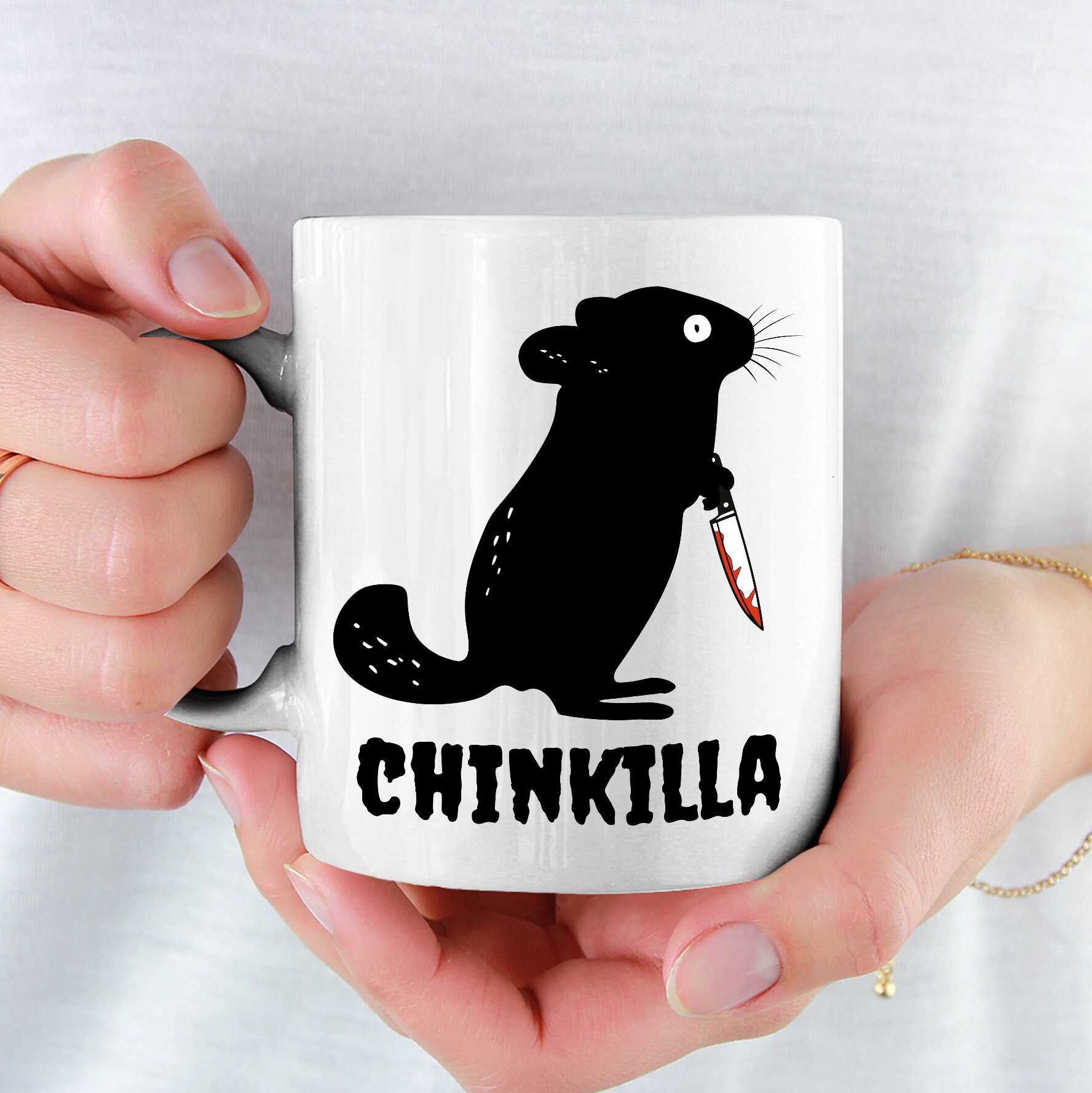 CHINKILLA Mug Sarcastic Chinchilla Saying Coffee Mug Chinchilla Gift for Women with Chinchillas Gifts Chinzilla Sarcasm Horror Chin