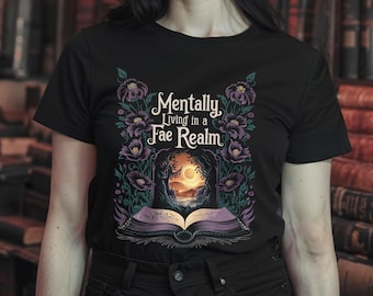 Vivir mentalmente en un reino de hadas / Camiseta de libros / Camiseta de romance fantástico / Camiseta de libros / Merchandising de Booktok / Ropa de libros / Regalo de libros