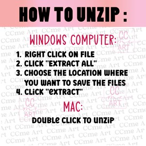 May include: A pink and white graphic with black text explaining how to unzip files on a Windows computer and a Mac computer. The text reads "HOW TO UNZIP: WINDOWS COMPUTER: 1. RIGHT CLICK ON FILE 2. CLICK "EXTRACT ALL" 3. CHOOSE THE LOCATION WHERE YOU WANT TO SAVE THE FILES 4. CLICK "EXTRACT" MAC: DOUBLE CLICK TO UNZIP"