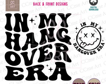 In my hangover era Svg, Png, Back and pocket designs, hangover hoodie svg, hangover svg, Digital Download, Wavy Text svg, Silhouette, Cricut