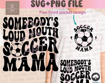 Somebody's Loud Mouth Soccer Mama Svg, Soccer Mom Svg, Loud Mouth Soccer Png, Soccer Mom Shirt Svg, Soccer Season Svg, Wavy Svg, Soccer Mama
