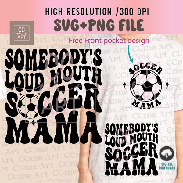 Somebody's Loud Mouth Soccer Mama Svg, Soccer Mom Svg, Loud Mouth Soccer Png, Soccer Mom Shirt Svg, Soccer Season Svg, Wavy Svg, Soccer Mama