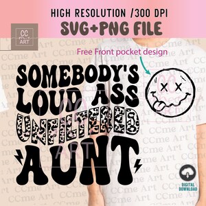 Somebody&#39;s Loud Ass Unfiltered Aunt SVG PNG, Trendy Svg, Retro Wavy, Funny Shirt, Sublimation Design, Wavy Text svg, Silhouette, Cricut