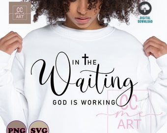 Dans l'attente, Dieu travaille SVG, Svg chrétien, religieux Svg, citations inspirantes motivantes énonciations Svg, verset de la Bible Svg, foi Svg