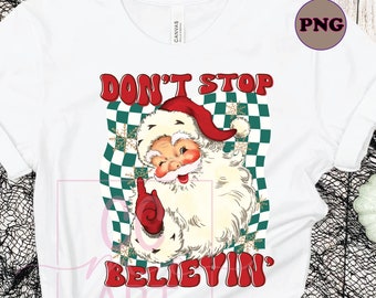 Retro Santa Christmas PNG: Don't Stop Believing Sublimation Design (Digital Download)