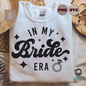 In My Bride Era SVG PNG, Bride Era Svg Png, Getting Married Png,In My Bride Era Svg, Trendy Svg, Bachelorette Party Svg, Cricut Svg