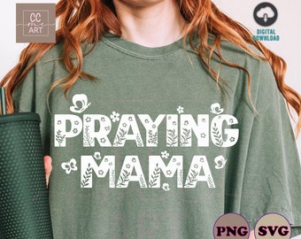 Praying Mama Svg, Christian Svg, Religious Svg, Cutting Machine Files, Mothers Day Svg Shirt for Mom Svg Mama Png, Daisies Svg, Faith Svg