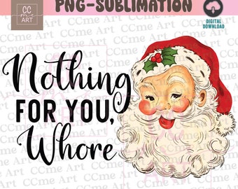 Niente per te puttana Png, Png di Natale, Clip Art, Design a sublimazione, Png di Babbo Natale divertente, Png di Natale per adulti, Natale retrò