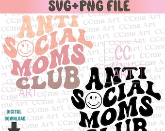 Antisocial Moms Club, Anti Social Moms Club Svg, Antisocial Moms Club Png, Antisocial, Svg Cricut Cut File, PNG Files, Cricut File Design