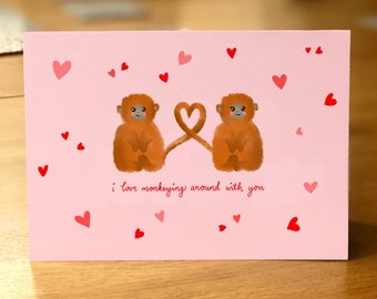 Monkey Valentines/Love/Anniversary Card “I love monkeying around with you”