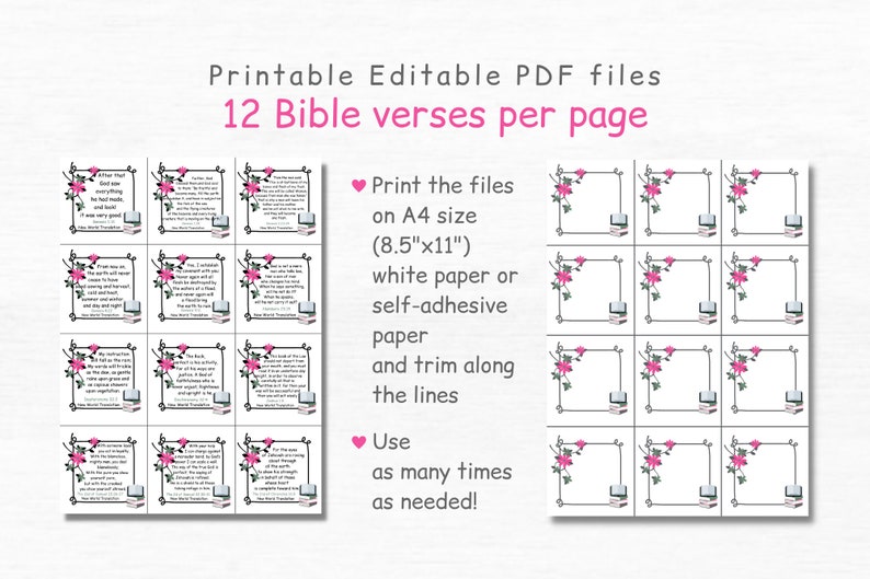 May include: Printable PDF files with 12 Bible verses per page. The files are designed to be printed on 8.5 x 11 inch white paper or self-adhesive paper. Trim along the lines after printing.