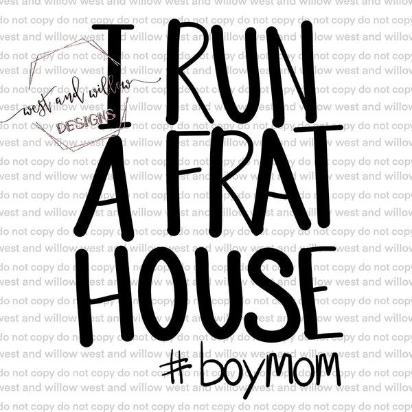 boy mom, I run a frat house, mom life, funny mom PNG digital download designs