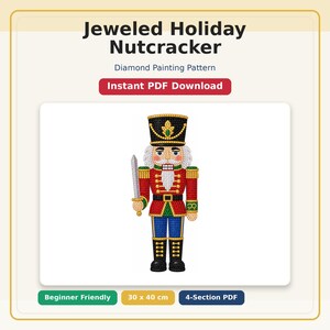 May include: A diamond painting pattern titled Jeweled Holiday Nutcracker, featuring a colourful nutcracker figure with a sword, hat, and uniform. The text includes Instant PDF Download, Beginner Friendly, 30 x 40 cm, and 4-Section PDF.