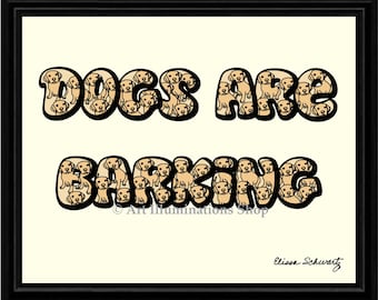 Dogs are Barking - Decorative Print