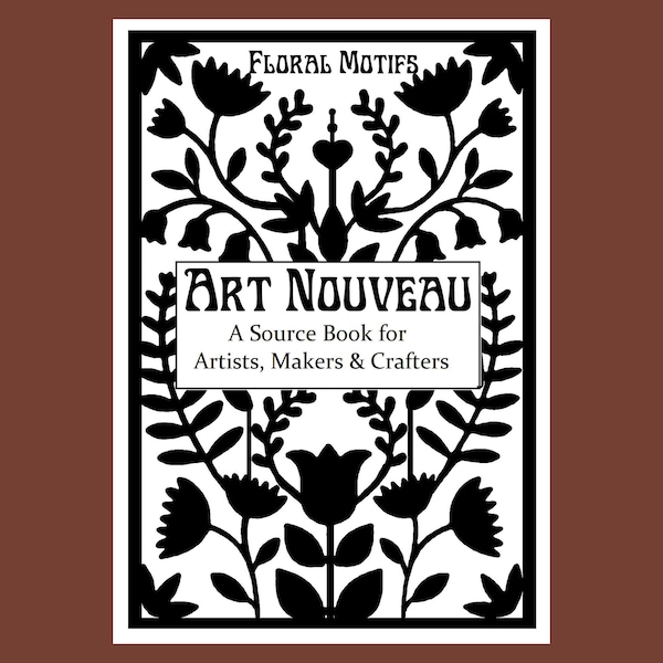 Art Nouveau Floral Motif  eBook PDF Guide Visual Pattern Resource For Artists, Crafters, Embroidery, Cross Stitching, Needlepoint