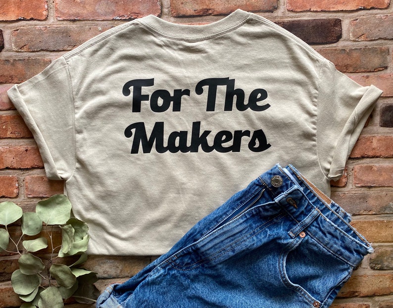 For The Makers T-Shirt The Makers Club Shirt