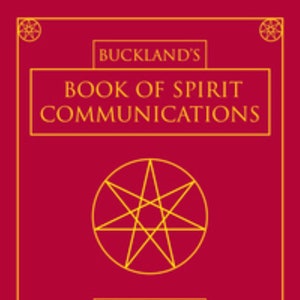 Bucklands Book of Spirit Communications Grimoire Spellcraft Occult Pagan Ritual Ceremonial Magick