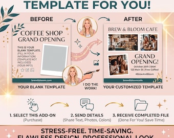 May include: A digital service graphic titled I WILL FILL IN THE TEMPLATE FOR YOU! showing a before and after comparison of a coffee shop grand opening template. It includes steps to select the add-on, send details, and receive a completed file.
